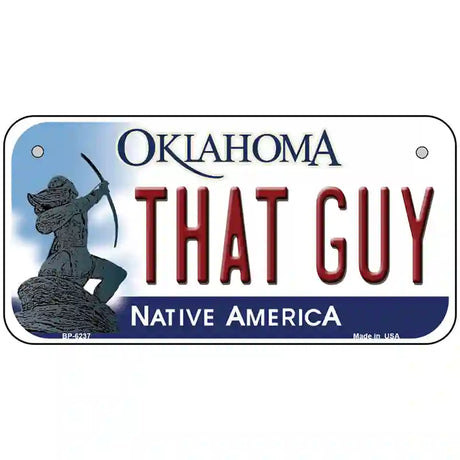 That Guy Oklahoma Novelty Metal License Plate 6" x 3" (BP)