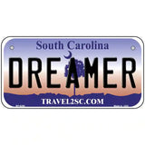 Dreamer South Carolina Novelty Metal License Plate 6" x 3" (BP)