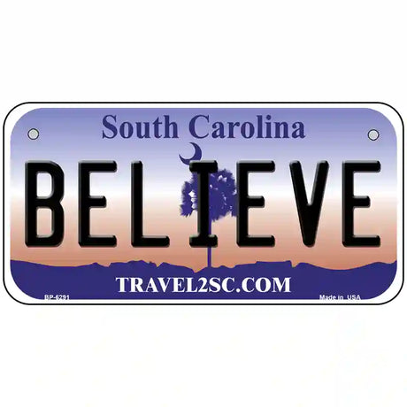 Believe South Carolina Novelty Metal License Plate 6" x 3" (BP)