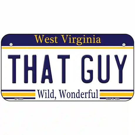 That Guy West Virginia Novelty Metal License Plate 6" x 3" (BP)