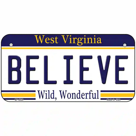 Believe West Virginia Novelty Metal License Plate 6" x 3" (BP)