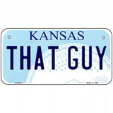 That Guy Kansas Novelty Metal License Plate 6" x 3" (BP)