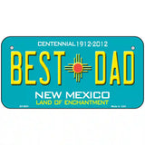 Best Dad New Mexico Novelty Metal License Plate 6" x 3" (BP)