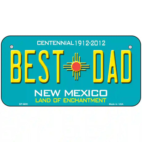 Best Dad New Mexico Novelty Metal License Plate 6" x 3" (BP)