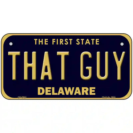 That Guy Delaware Novelty Metal License Plate 6" x 3" (BP)