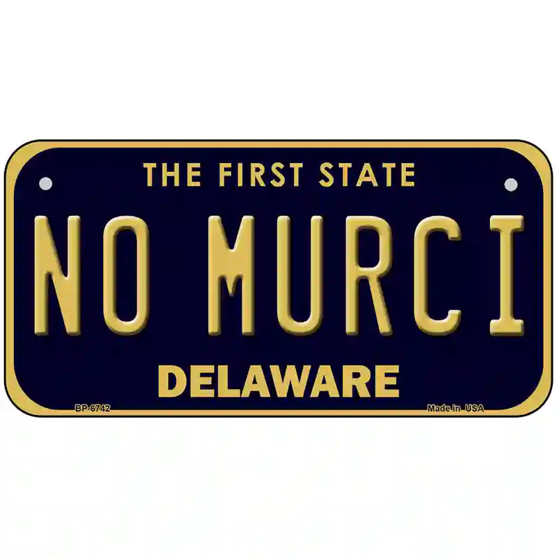 No Murci Delaware Novelty Metal License Plate 6" x 3" (BP)