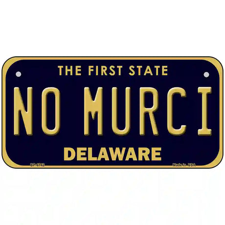 No Murci Delaware Novelty Metal License Plate 6" x 3" (BP)