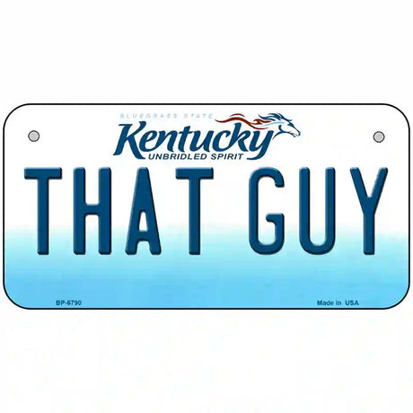 That Guy Kentucky Novelty Metal License Plate 6" x 3" (BP)