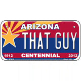 Arizona Centennial That Guy Novelty Metal License Plate 6" x 3" (BP)