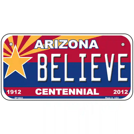 Arizona Centennial Believe Novelty Metal License Plate 6" x 3" (BP)