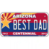 Arizona Centennial Best Dad Novelty Metal License Plate 6" x 3" (BP)