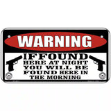 Warning If Found Novelty Metal License Plate 6" x 3" (BP)