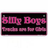 Silly Boys Trucks For Girls Novelty Metal License Plate 6" x 3" (BP)