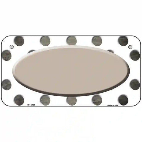 Tan White Dots Oval Oil Rubbed Metal Novelty License Plate 6" x 3" (BP)