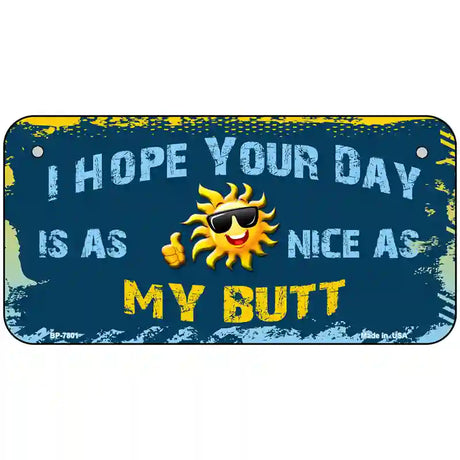 Hope Your Day Is Nice Novelty Metal License Plate 6" x 3" (BP)