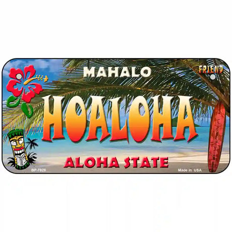 Hoaloha Hawaii State Novelty Metal License Plate 6" x 3" (BP)