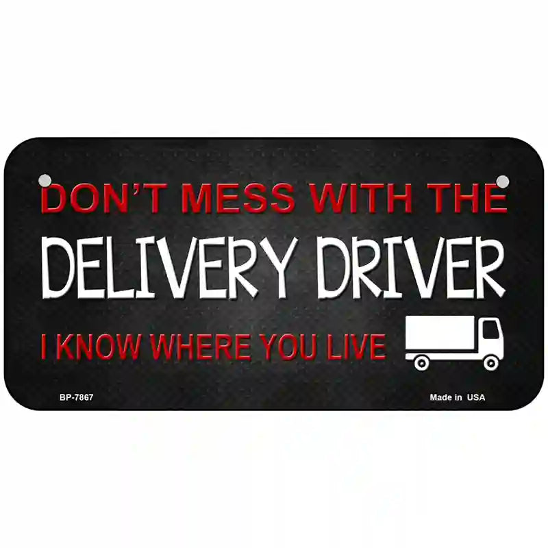 Dont Mess With Delivery Driver Novelty Metal License Plate 6" x 3" (BP)