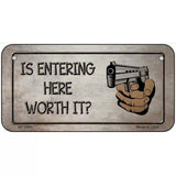 Entering Worth It Novelty Metal License Plate 6" x 3" (BP)