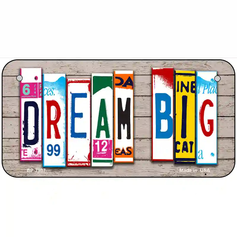 Dream Big Wood License Plate Art Novelty Metal License Plate 6" x 3" (BP)