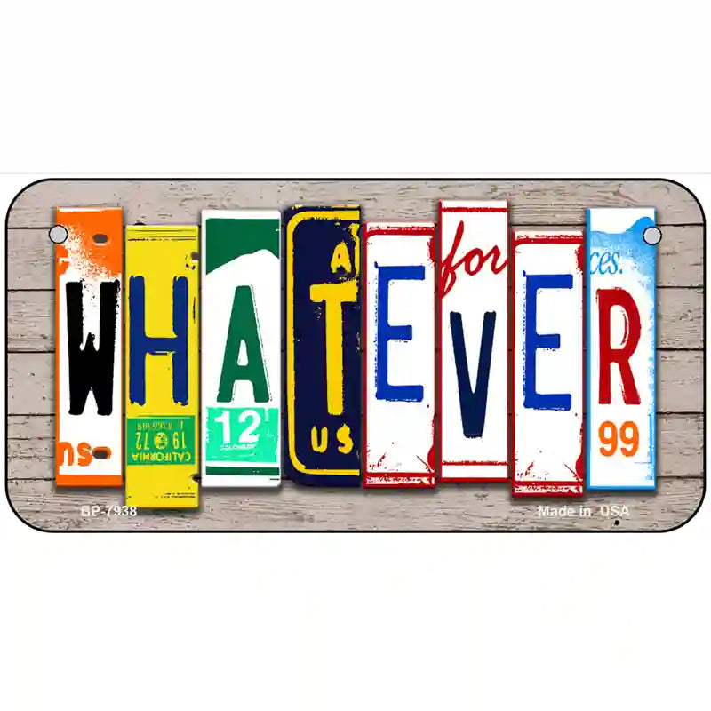 Whatever Wood License Plate Art Novelty Metal License Plate 6" x 3" (BP)