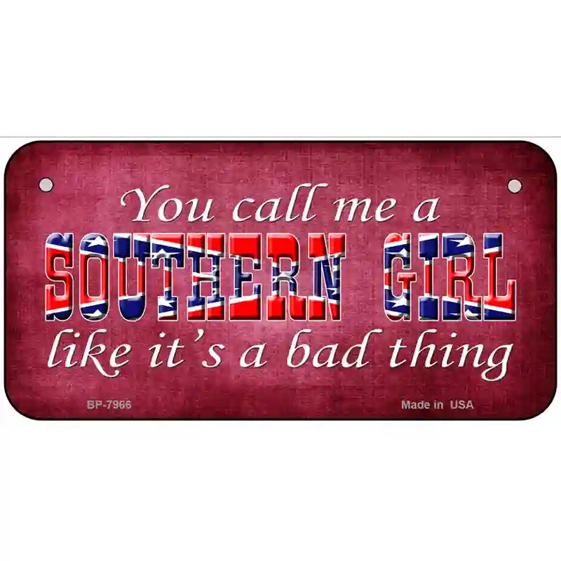 Call Me A Southern Girl Novelty Metal License Plate 6" x 3" (BP)