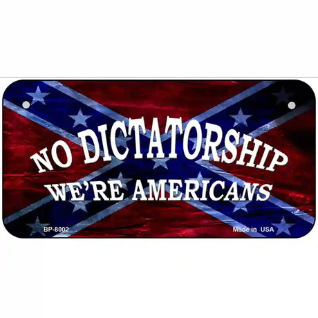 No Dictatorship Novelty Metal License Plate 6" x 3" (BP)