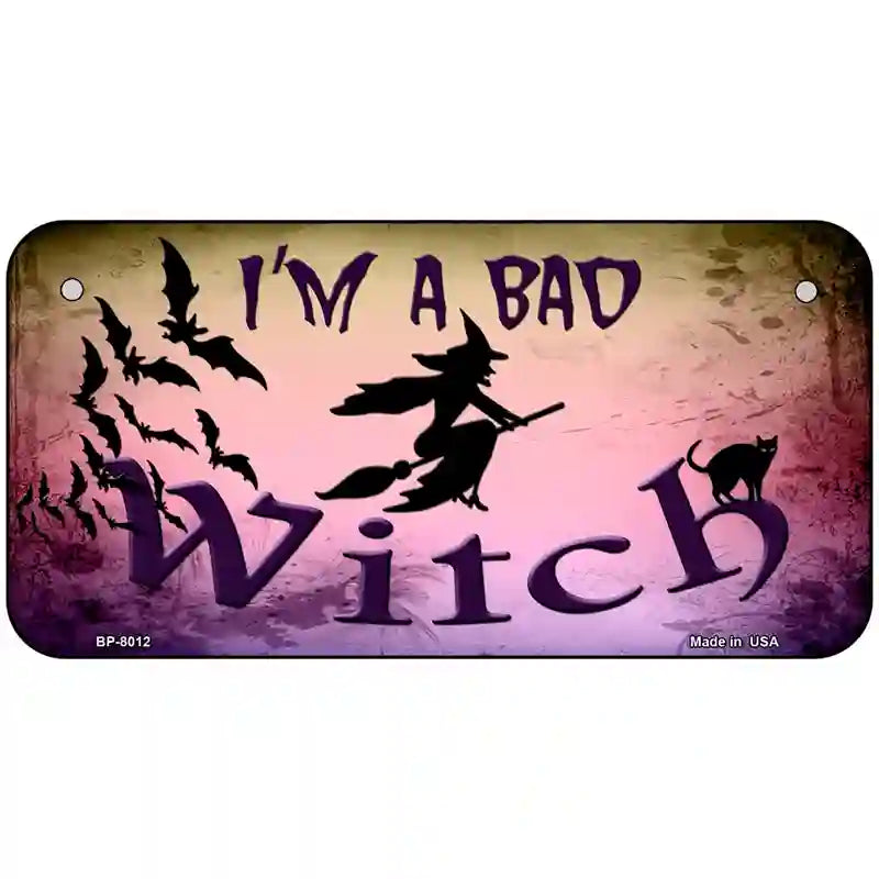 Im A Bad Witch Novelty Metal License Plate 6" x 3" (BP)