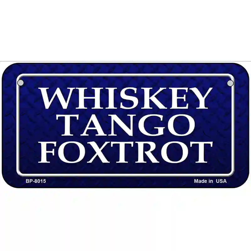 Whiskey Tango Foxtrot Novelty Metal License Plate 6" x 3" (BP)