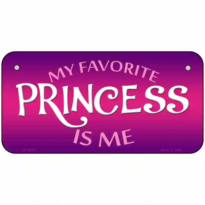 My Favorite Princess Is Me Novelty Metal License Plate 6" x 3" (BP)