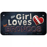 This Girl Loves Her Broncos Novelty Metal License Plate 6" x 3" (BP)