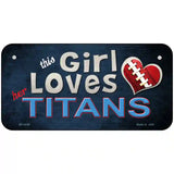 This Girl Loves Her Titans Novelty Metal License Plate 6" x 3" (BP)