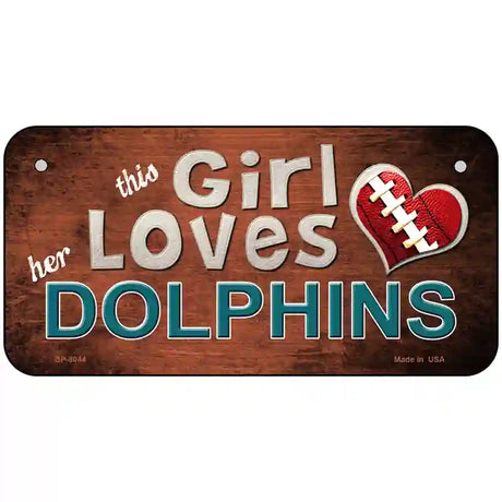 This Girl Loves Her Dolphins Novelty Metal License Plate 6" x 3" (BP)