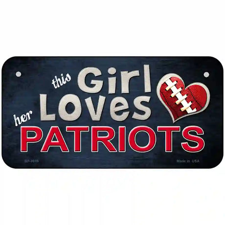 This Girl Loves Her Patriots Novelty Metal License Plate 6" x 3" (BP)