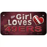 This Girl Loves Her 49ers Novelty Metal License Plate 6" x 3" (BP)