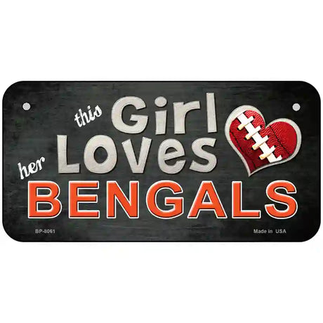 This Girl Loves Her Bengals Novelty Metal License Plate 6" x 3" (BP)