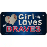 This Girl Loves Her Braves Novelty Metal License Plate 6" x 3" (BP)