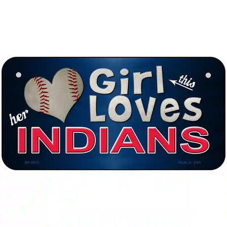 This Girl Loves Her Indians Novelty Metal License Plate 6" x 3" (BP)