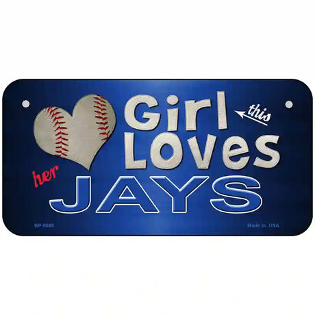 This Girl Loves Her Jays Novelty Metal License Plate 6" x 3" (BP)