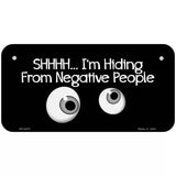 Hiding From Negative People Novelty Metal License Plate 6" x 3" (BP)