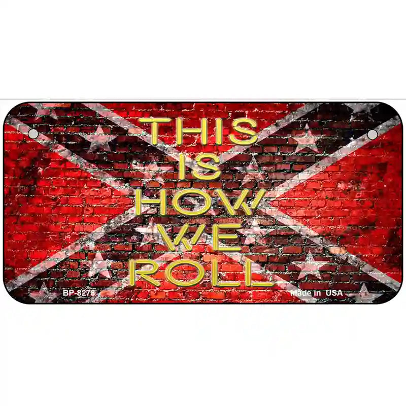 This Is How We Roll Novelty Metal License Plate 6" x 3" (BP)