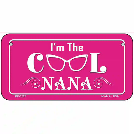 Im The Cool Nana Novelty Metal License Plate 6" x 3" (BP)