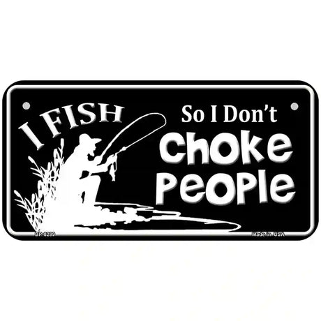 Dont Choke People Novelty Metal License Plate 6" x 3" (BP)