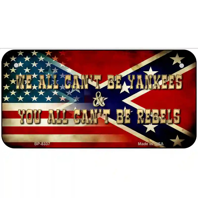 We All Cant Be Yankees Metal Novelty License Plate 6" x 3" (BP)