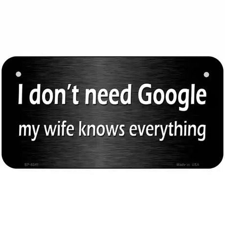 Dont Need Google Metal Novelty License Plate 6" x 3" (BP)