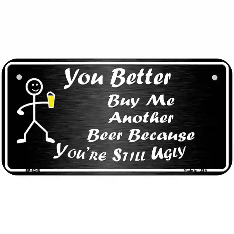 Buy Me Another Beer Metal Novelty License Plate 6" x 3" (BP)