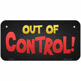 Out Of Control Metal Novelty License Plate 6" x 3" (BP)