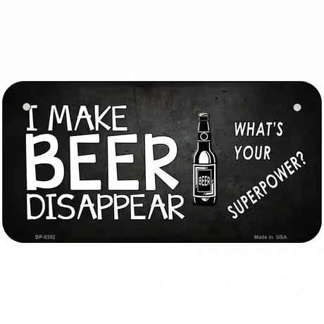 I Make Beer Disappear Metal Novelty License Plate 6" x 3" (BP)