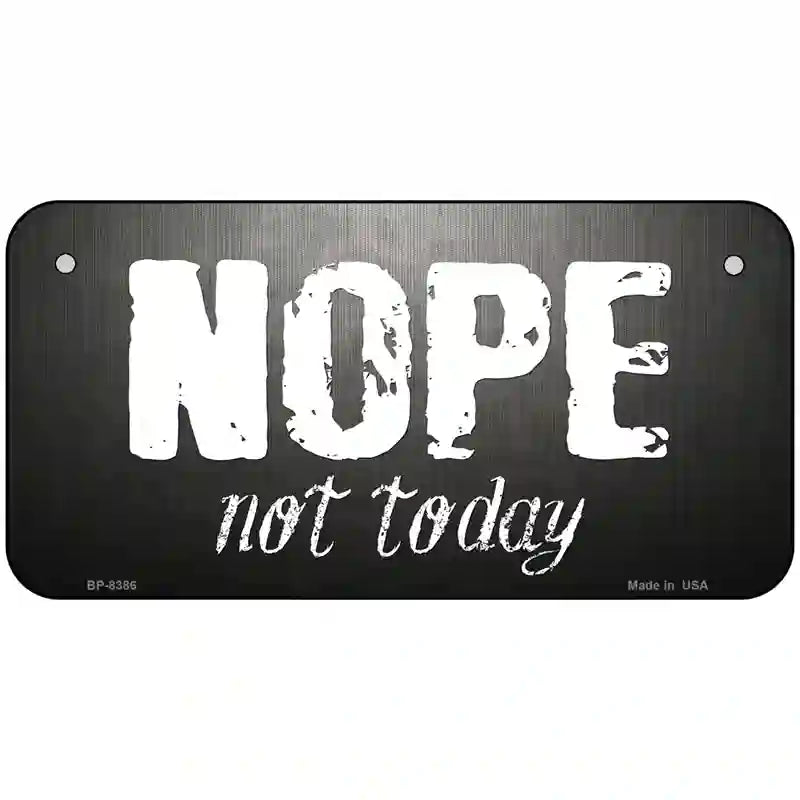 Nope Not Today Metal Novelty License Plate 6" x 3" (BP)