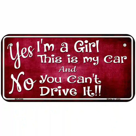 Yes Im A Girl Metal Novelty License Plate 6" x 3" (BP)