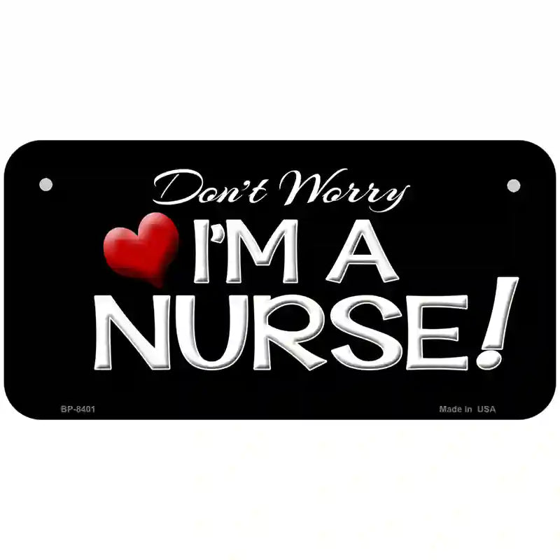 Im A Nurse Metal Novelty License Plate 6" x 3" (BP)